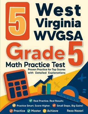 5 West Virginia WVGSA Grade 5 Math Practice Tests: Proven Practice for Top Scores with Detailed Explanations by Nazari, Reza