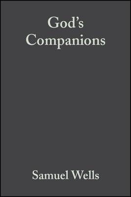 God's Companions: Reimagining Christian Ethics by Wells, Samuel