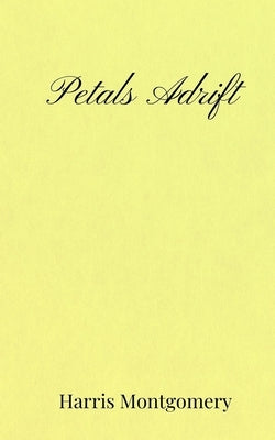 Petals Adrift by Montgomery, Harris