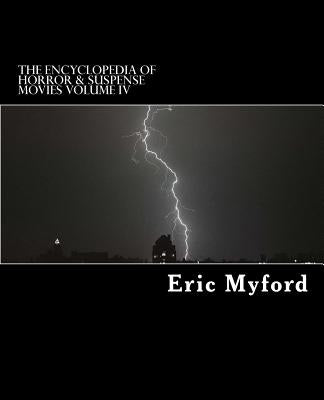 The Encyclopedia of Horror & Suspense Movies Volume IV by Valle, Staci