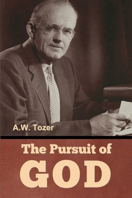The Pursuit of God by Tozer, A. W.