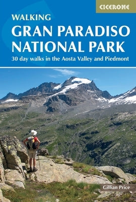 Walking Gran Paradiso National Park: 30 Day Walks in the Aosta Valley and Piedmont by Price, Gillian