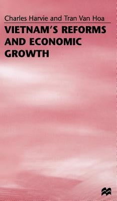 Vietnam's Reforms and Economic Growth by Harvie, C.
