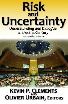 Risk and Uncertainty: Understanding and Dialogue in the 21st Century by Urbain, Olivier
