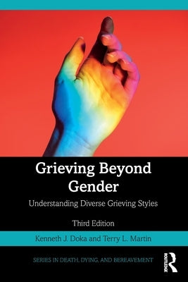 Grieving Beyond Gender: Understanding Diverse Grieving Styles by Doka, Kenneth J.