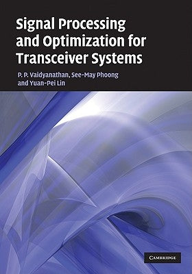 Signal Processing and Optimization for Transceiver Systems by Vaidyanathan, P. P.