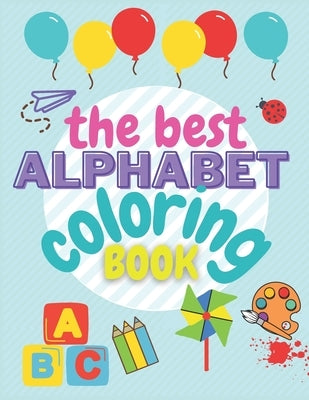 Alphabet Coloring Book: The Best Toddler Alphabet Coloring Book - Tracing Book - Coloring Book for Preschoolers - Fun with Letters - Great Act by Cox