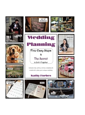 Wedding Planning: Five Easy Steps & The Secret to Pull it Together by Forbes, Kathy