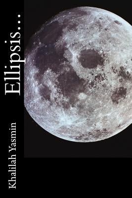 Ellipsis... by Yasmin, Khalilah