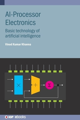 AI-Processor Electronics: Basic technology of artificial intelligence by Khanna, Vinod Kumar