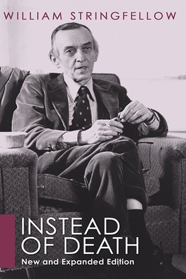 Instead of Death: New and Expanded Edition by Stringfellow, William