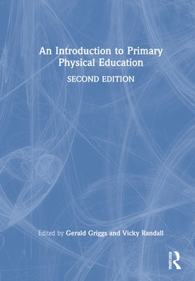 An Introduction to Primary Physical Education by Griggs, Gerald