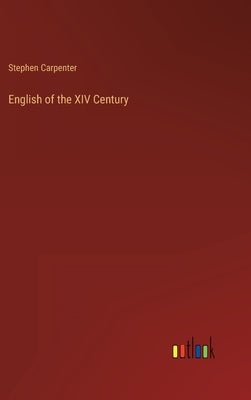 English of the XIV Century by Carpenter, Stephen