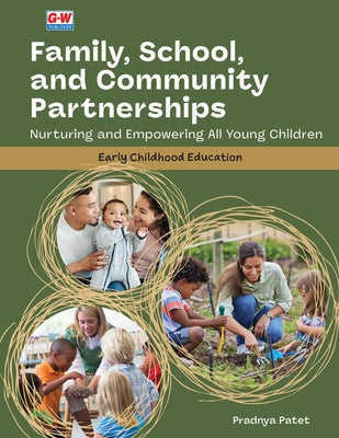 Family, School, and Community Partnerships: Nurturing and Empowering All Young Children by Patet, Pradnya