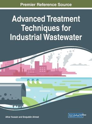 Advanced Treatment Techniques for Industrial Wastewater by Hussain, Athar