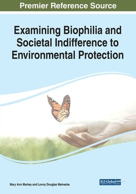 Examining Biophilia and Societal Indifference to Environmental Protection by Markey, Mary Ann