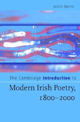The Cambridge Introduction to Modern Irish Poetry, 1800-2000 by Quinn, Justin