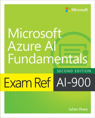 Exam Ref Ai-900 Microsoft Azure AI Fundamentals by Sharp, Julian