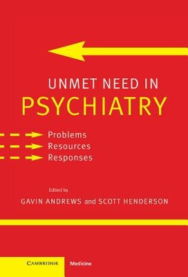Unmet Need in Psychiatry: Problems, Resources, Responses by Andrews, Gavin
