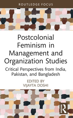 Postcolonial Feminism in Management and Organization Studies: Critical Perspectives from India, Pakistan, and Bangladesh by Doshi, Vijayta