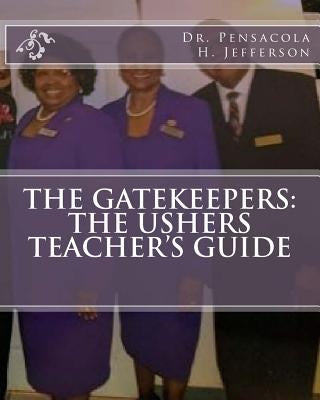 The Gatekeepers: The Ushers Teacher's Guide by Jefferson, Pensacola H.