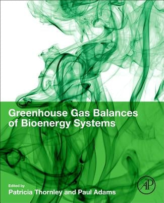 Greenhouse Gas Balances of Bioenergy Systems by Thornley, Patricia