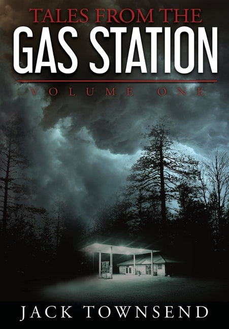 Tales from the Gas Station: Volume One by Townsend, Jack