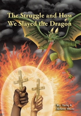 The Struggle and How We Slayed the Dragon by Shane, Tariq