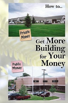 Get More Building for Your Money by Riley, Lawrence