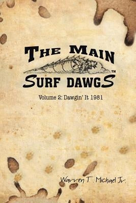 The Main Surf Dawgs: Dawgin' It 1981 by Michael, Warren, Jr.