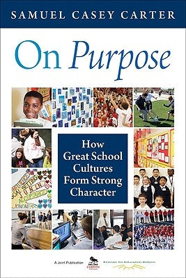 On Purpose: How Great School Cultures Form Strong Character by Carter, Samuel Casey
