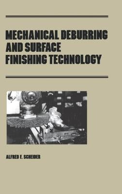 Mechanical Deburring and Surface Finishing Technology by Scheider