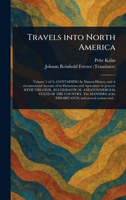 Travels Into North America by Kalm, Pehr