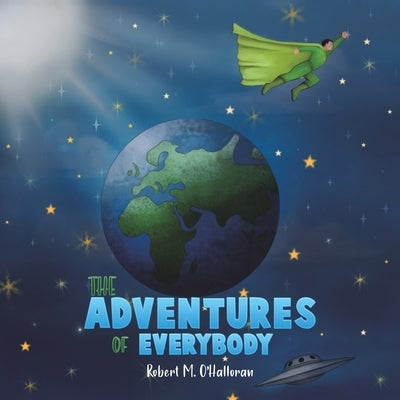 The Adventures of Everybody by O'Halloran, Robert M.