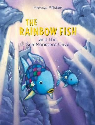 The Rainbow Fish and the Sea Monsters' Cave by Pfister, Marcus