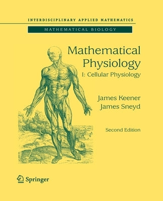 Mathematical Physiology: I: Cellular Physiology by Keener, James