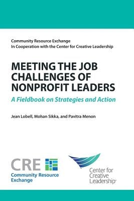 Meeting the Job Challenges of Nonprofit Leaders: A Fieldbook on Strategies and Action by Lobell, Jean