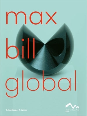 Max Bill Global: An Artist Building Bridges by Zimmer, Nina