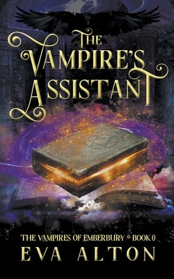 The Vampire's Assistant: A Paranormal Vampire and Witch Women's Fiction Romance by Alton, Eva