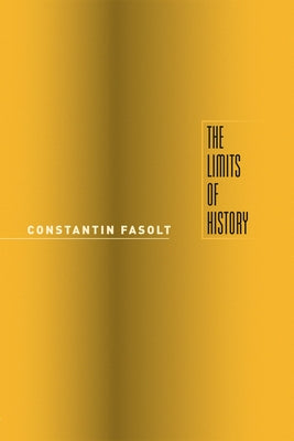 The Limits of History by Fasolt, Constantin