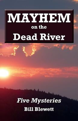 Mayhem on the Dead River by Blewett, Bill