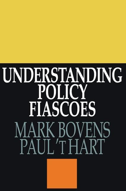 Understanding Policy Fiascoes by 't Hart, Paul