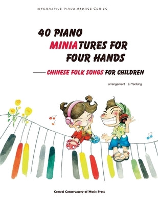 40 Piano Miniatures for Four Hands by Li, Yanbing