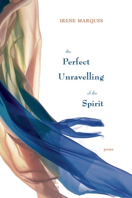 The Perfect Unravelling of the Spirit by Marques, Irene
