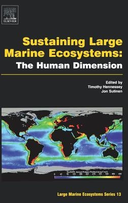 Sustaining Large Marine Ecosystems: The Human Dimension: Volume 13 by Hennessey, Timothy M.