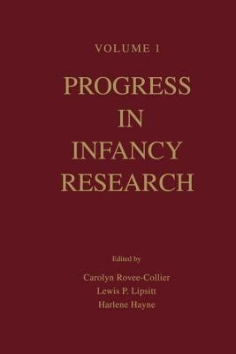 Progress in Infancy Research: Volume 1 by Rovee-Collier, Carolyn