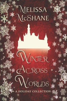 Winter Across Worlds: A Holiday Collection by McShane, Melissa