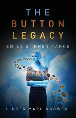 The Button Legacy: Emily's Inheritance by Marcinkowski, Ginger R.