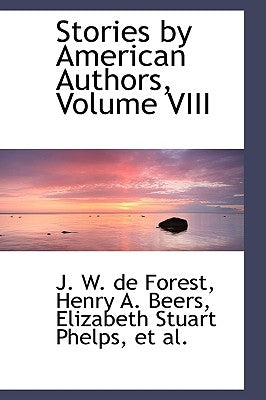 Stories by American Authors, Volume VIII by Forest, J. W. De