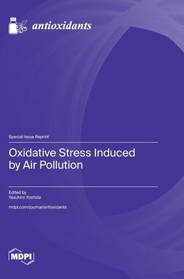 Oxidative Stress Induced by Air Pollution by Yoshida, Yasuhiro